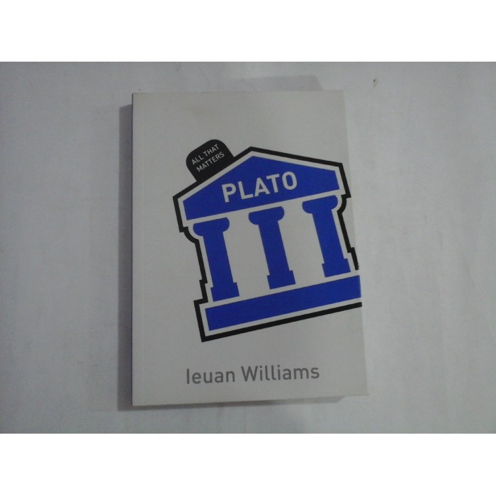 PLATO  -  ALL THAT MATTERS  -  IEUAN WILLIAMS